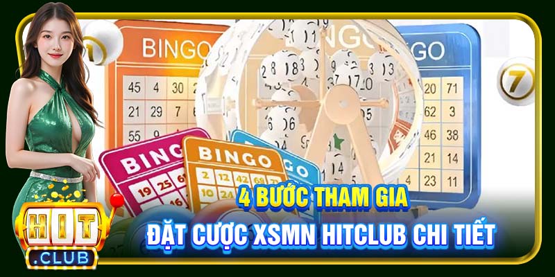 4 bước tham gia đặt cược XSMN Hitclub chi tiết 