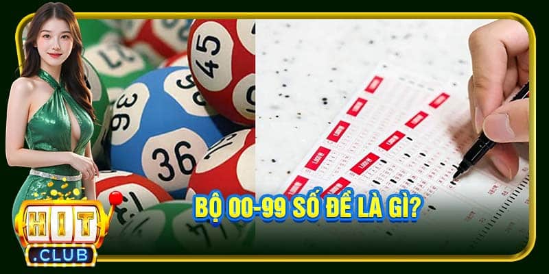 Bộ 00-99 số đề là gì?