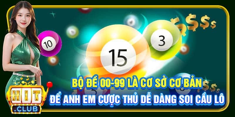 Bộ đề 00-99 là cơ sở cơ bản để anh em cược thủ dễ dàng soi cầu lô