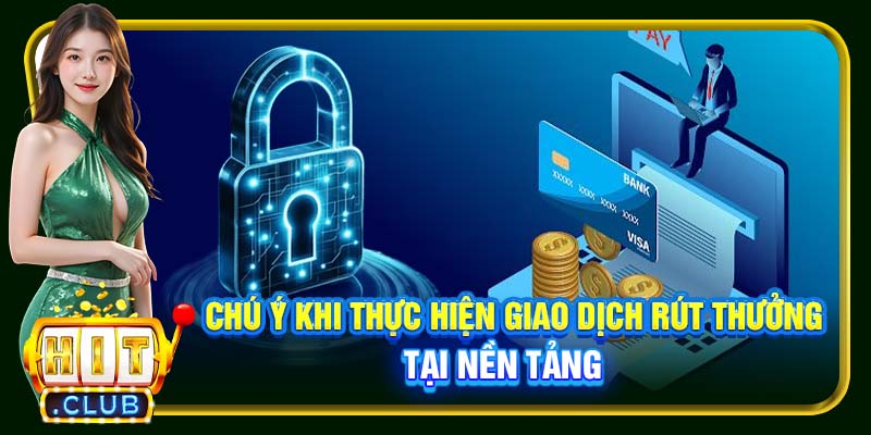 Chú ý khi thực hiện giao dịch rút thưởng tại nền tảng