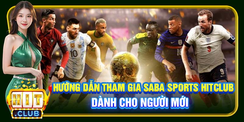 Hướng dẫn tham gia SABA Sports Hitclub dành cho người mới