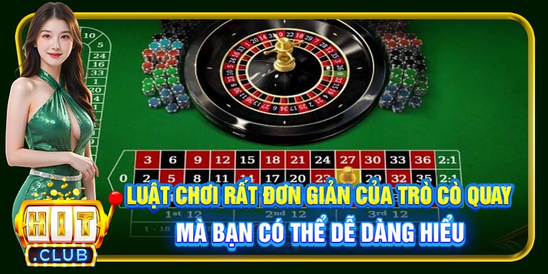Luật chơi rất đơn giản của trò Cò quay mà bạn có thể dễ dàng hiểu