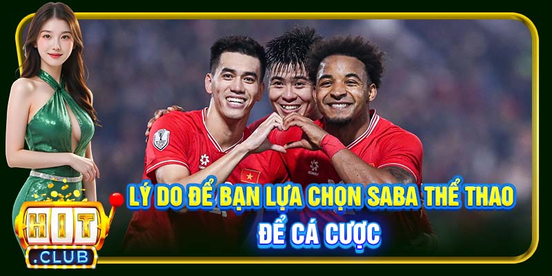 Lý do để bạn lựa chọn SABA Thể Thao để cá cược 