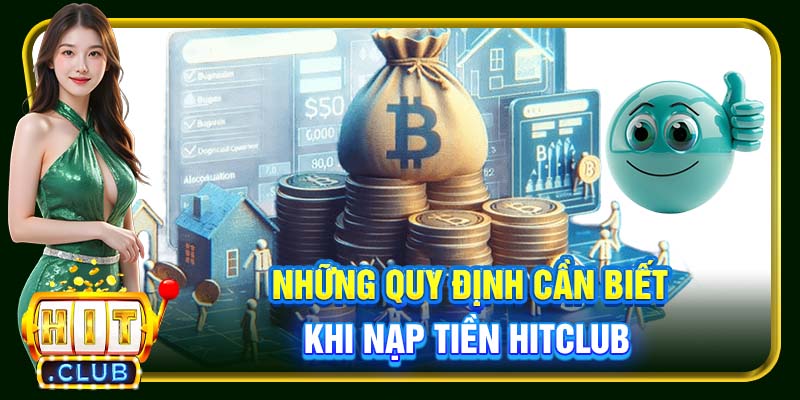 Những quy định cần biết khi nạp tiền Hitclub