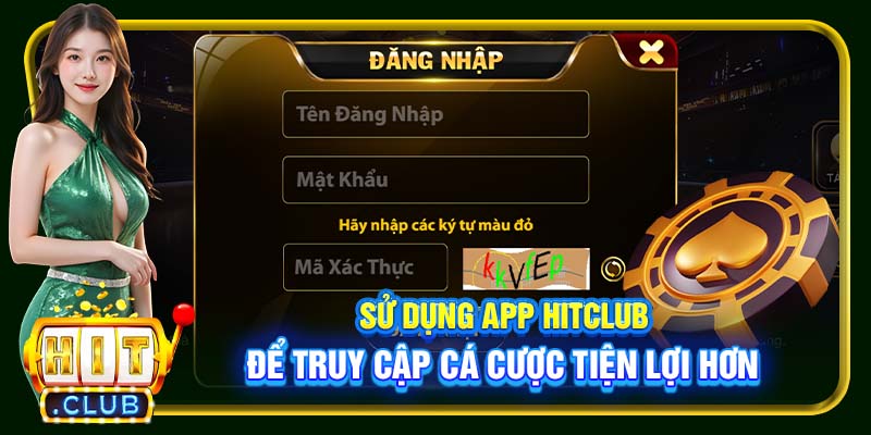 Sử dụng app Hitclub để truy cập cá cược tiện lợi hơn